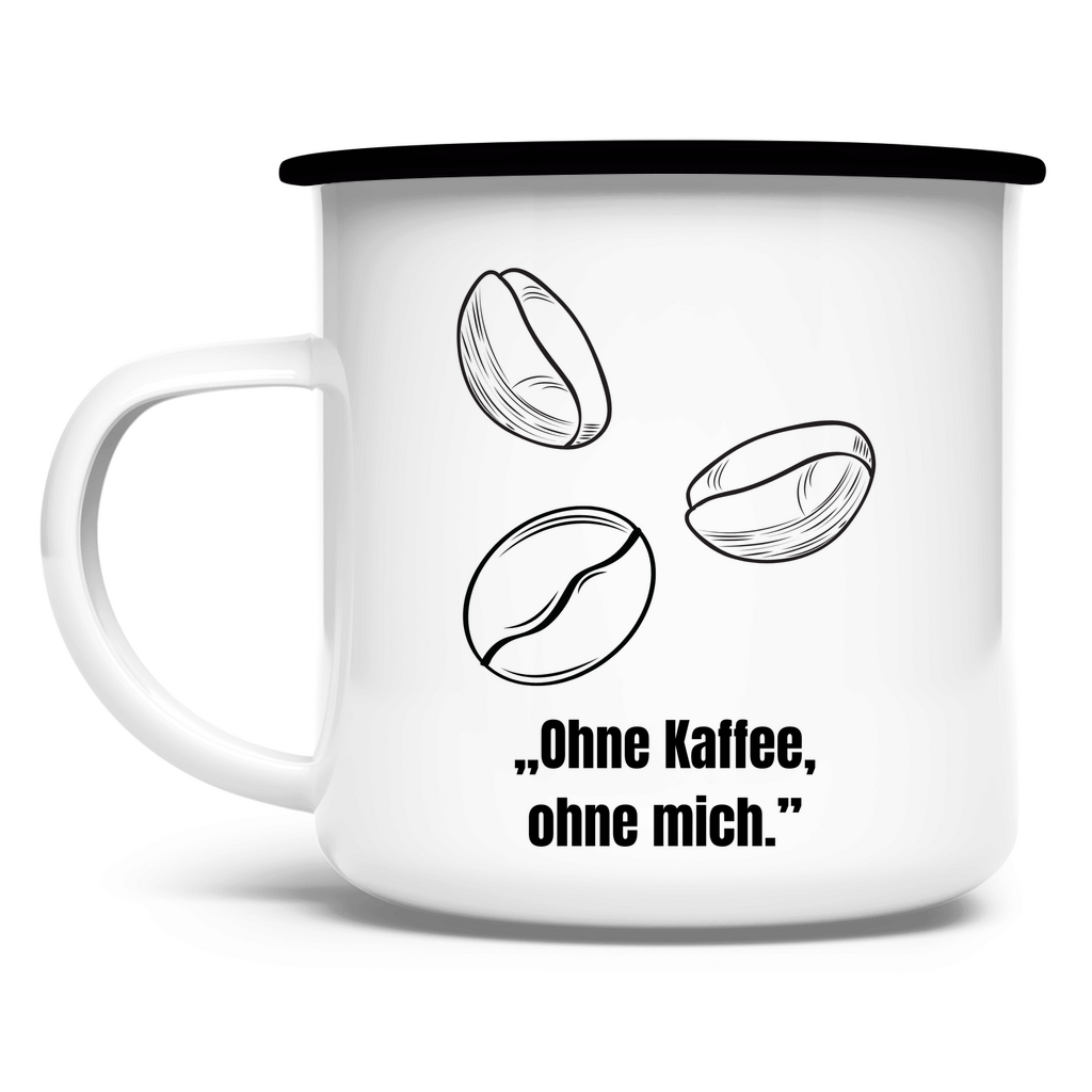 „Ohne Kaffee, ohne mich." / Emaille-Tasse