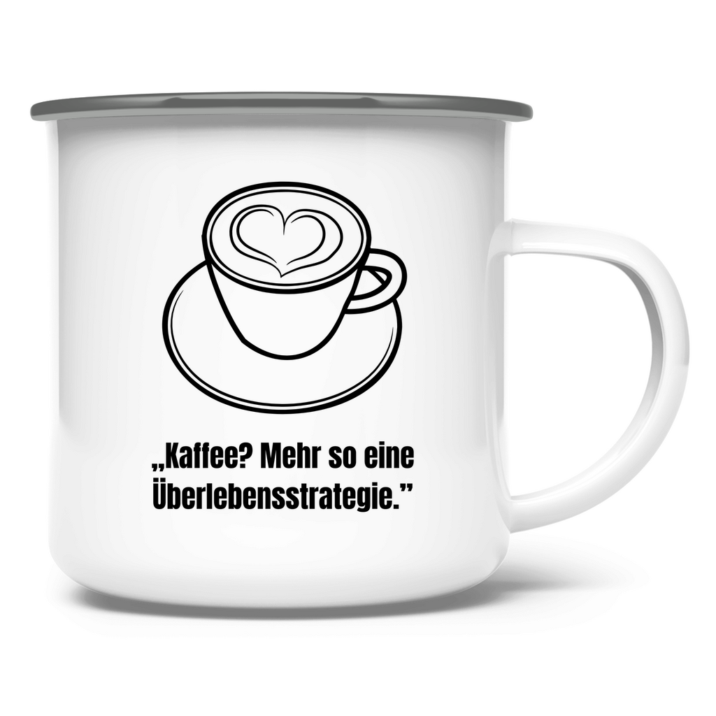 „Kaffee? Mehr so eine Überlebensstrategie / Emaille-Tasse