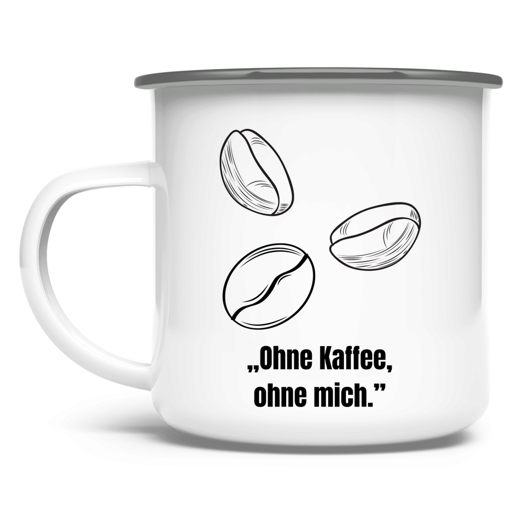 „Ohne Kaffee, ohne mich." / Emaille-Tasse