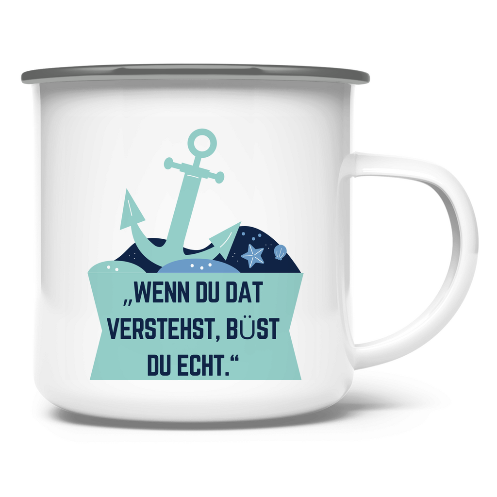 „Wenn du dat verstehst, büst du echt." / Emaille-Tasse