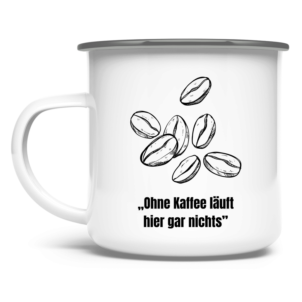 „Ohne Kaffee läuft hier garnichts" / Emaille-Tasse