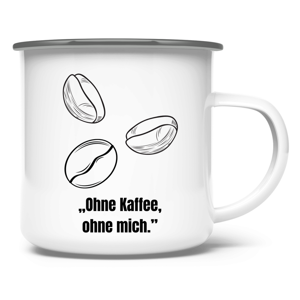 „Ohne Kaffee, ohne mich." / Emaille-Tasse