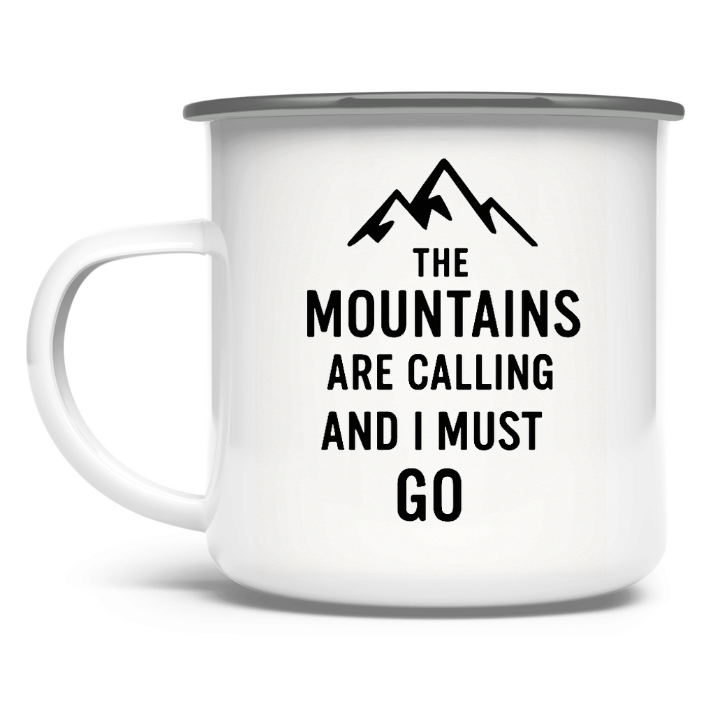 The mountains are calling and I must go / Emaille-Tasse