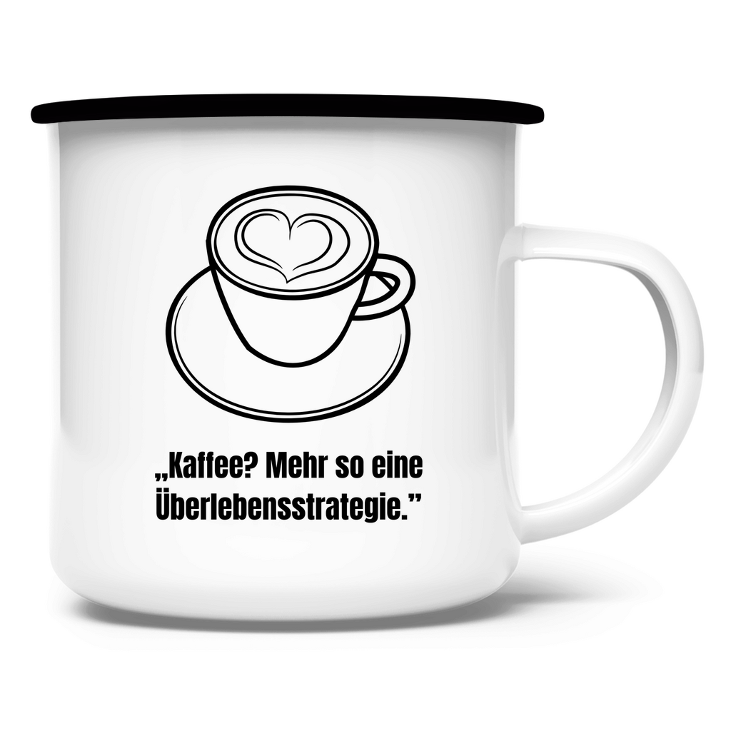 „Kaffee? Mehr so eine Überlebensstrategie / Emaille-Tasse