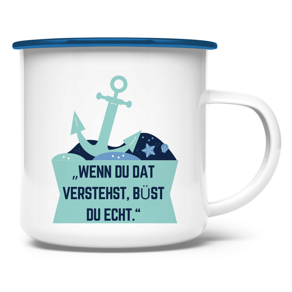 „Wenn du dat verstehst, büst du echt." / Emaille-Tasse