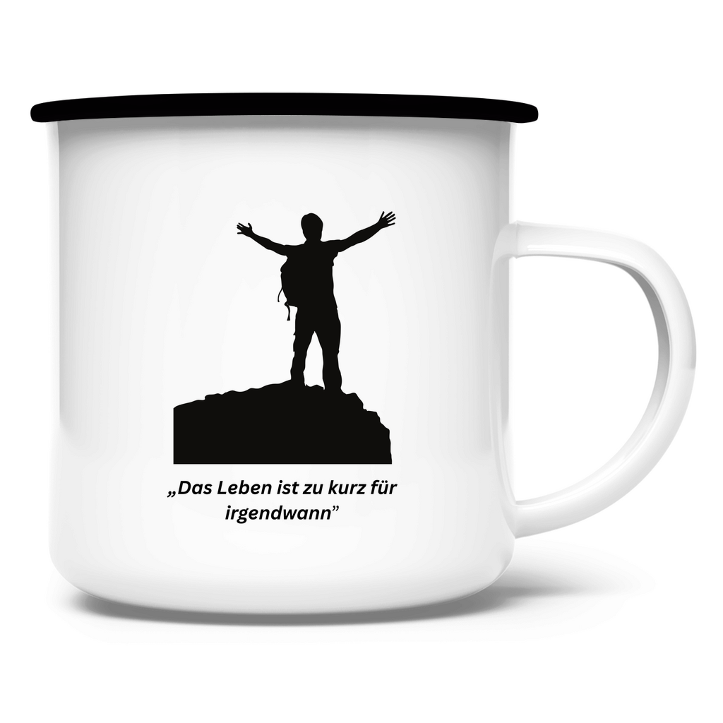 „Das Leben ist zu kurz für irgendwann" / Emaille-Tasse
