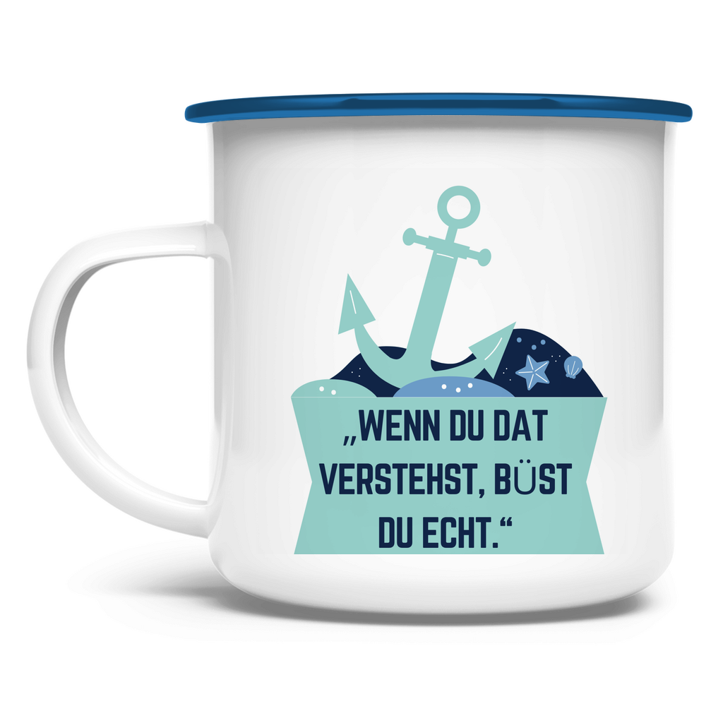 „Wenn du dat verstehst, büst du echt." / Emaille-Tasse