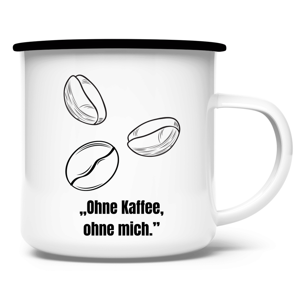 „Ohne Kaffee, ohne mich." / Emaille-Tasse