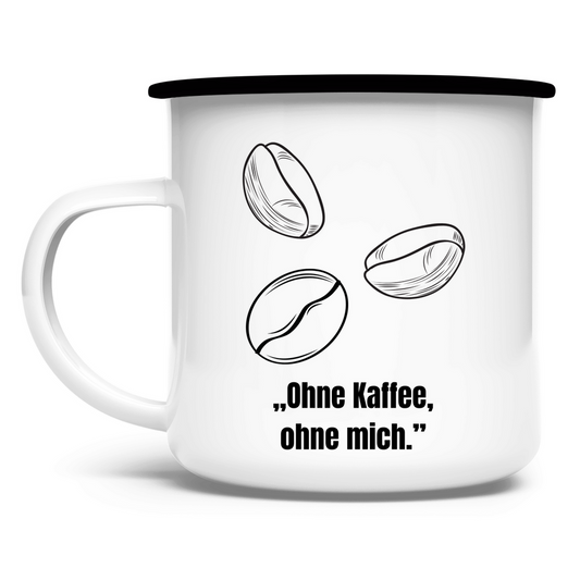 „Ohne Kaffee, ohne mich." / Emaille-Tasse