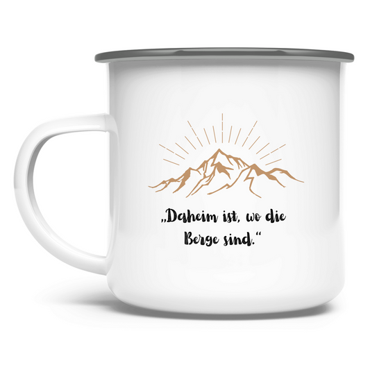 „Daheim ist, wo die Berge sind" / Emaille-Tasse