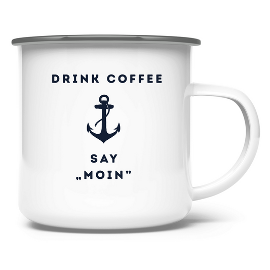 Drink Coffee, Say „Moin" / Emaille-Tasse