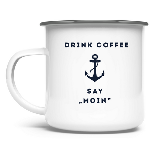 Drink Coffee, Say „Moin" / Emaille-Tasse