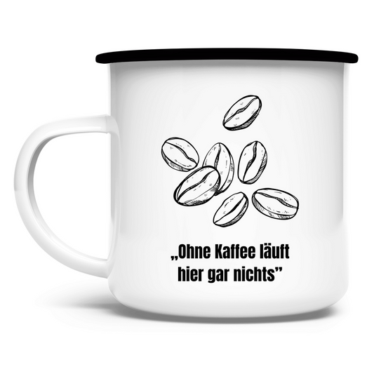 „Ohne Kaffee läuft hier garnichts" / Emaille-Tasse