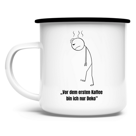„Vor dem ersten Kaffee bin ich nur Deko" / Emaille-Tasse